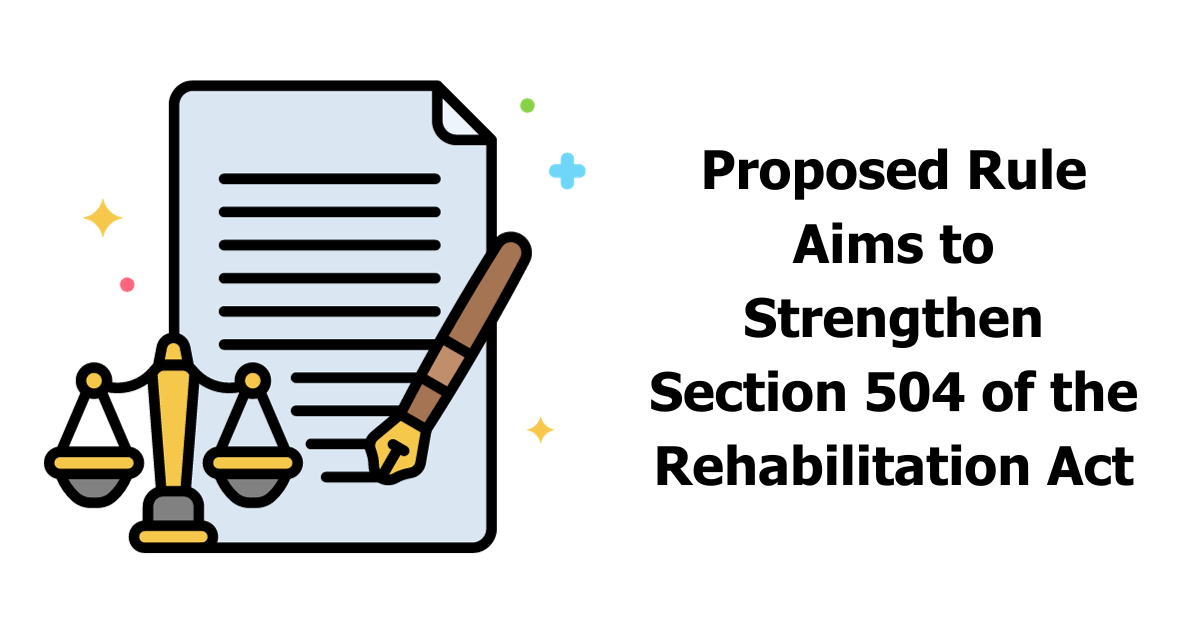 Proposed Rule Aims to Strengthen Section 504 of the Rehabilitation Act