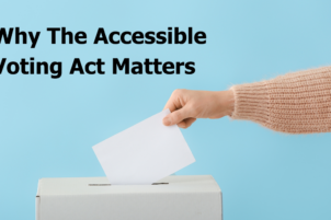 Why The Accessible Voting Act Matters