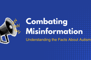 Combatting Misinformation: Understanding the Facts About Autism 